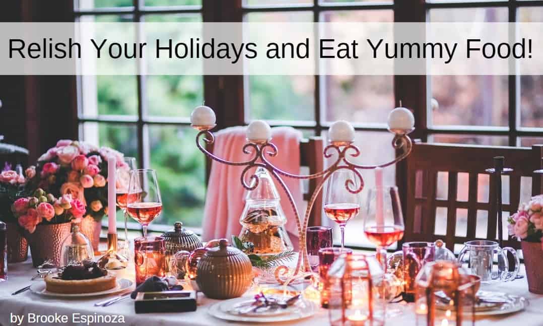 Relish Your Holidays and Eat Yummy Food!