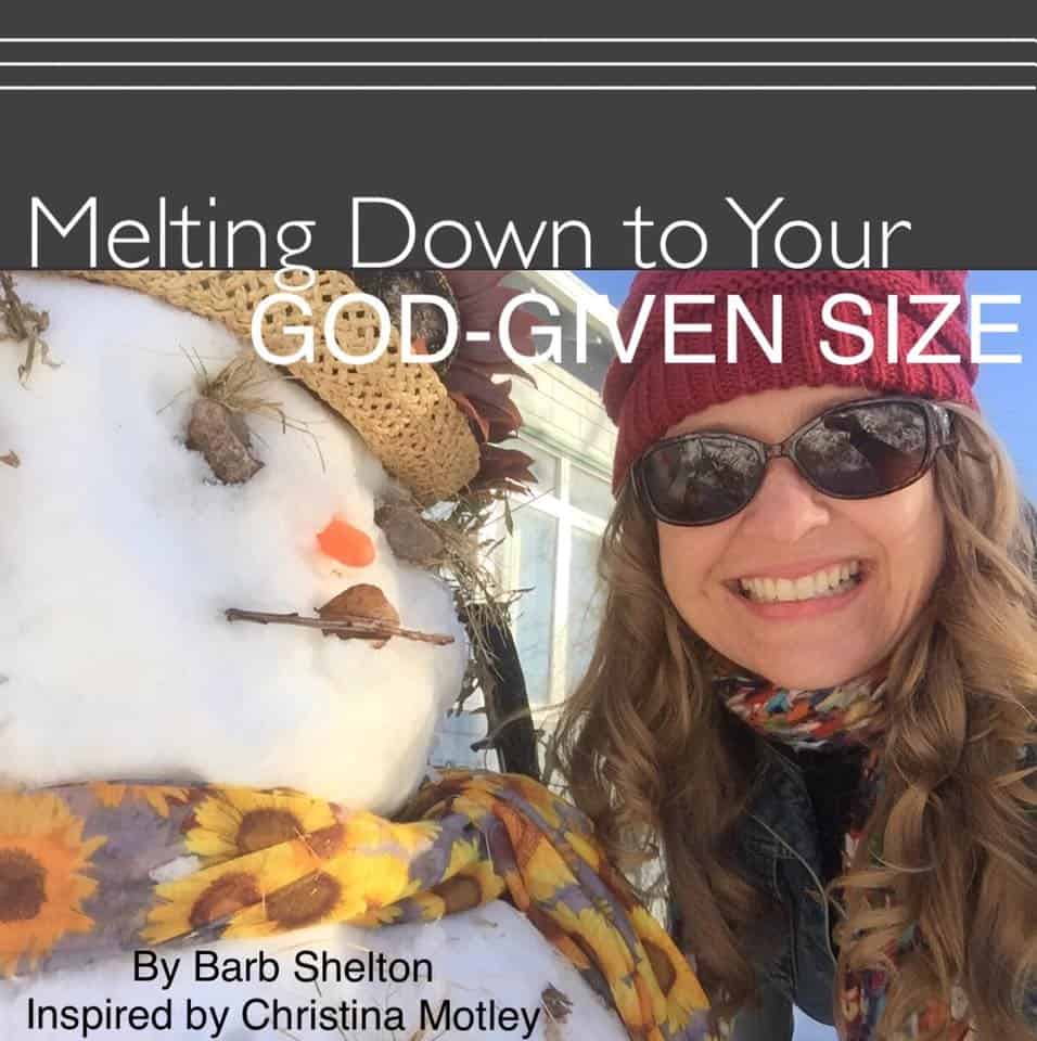 Melting Down to Your God-given Size