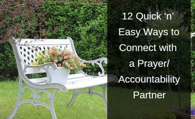 12 Quick ‘n’ Easy Ways to Connect with a Prayer / Accountability Partner TW TITLE GRAPHIC - 12 Quick 'n' Easy Ways to Connect