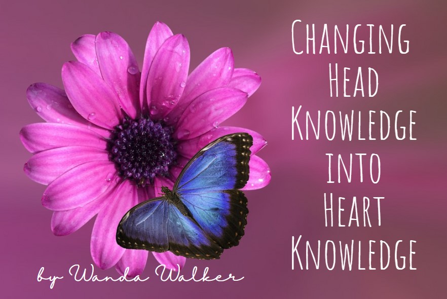 Changing Head Knowledge into Heart Knowledge